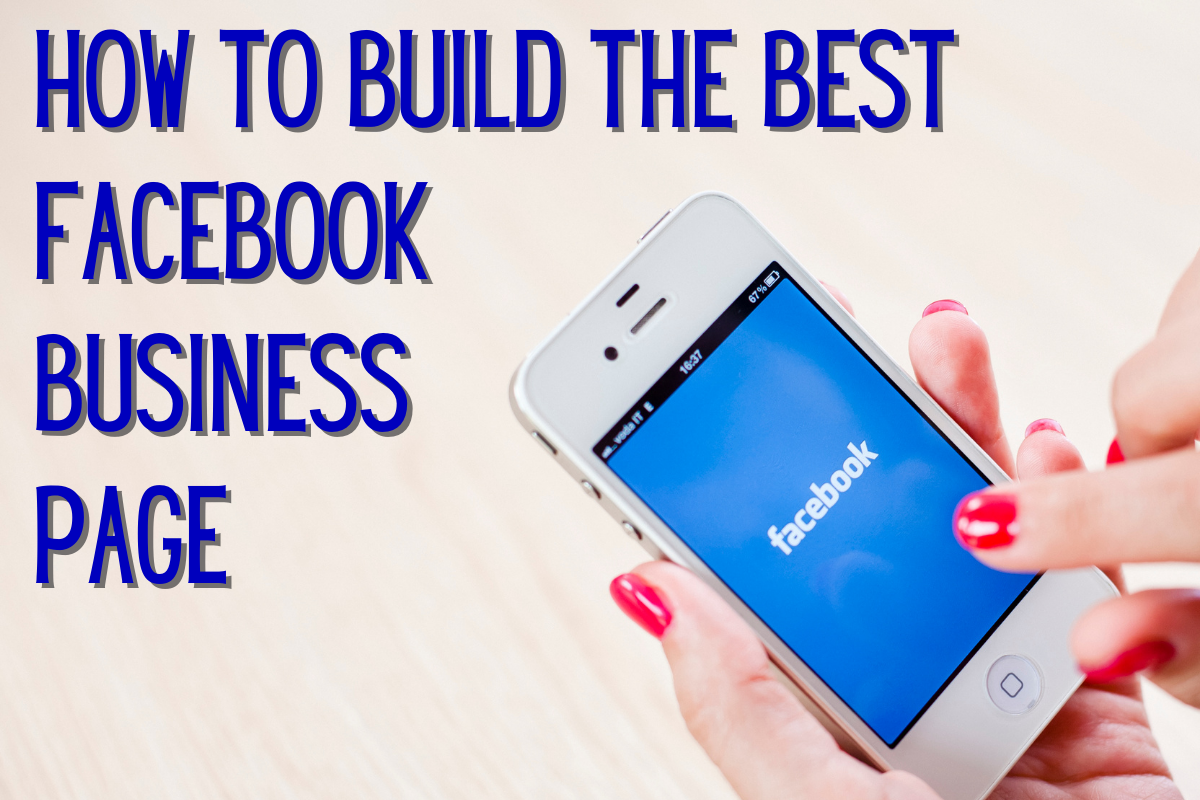 How to Build the Best Facebook Business Page