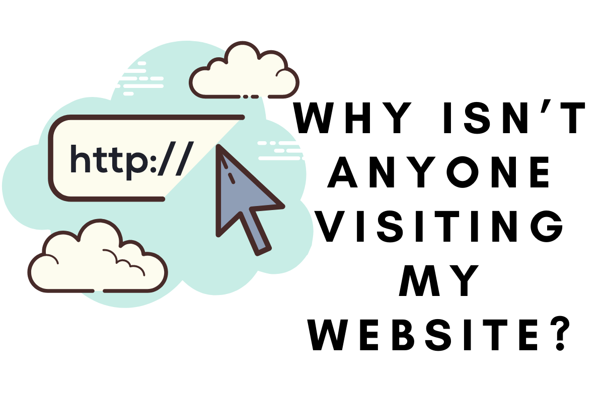Why Isn’t Anyone Visiting my Website
