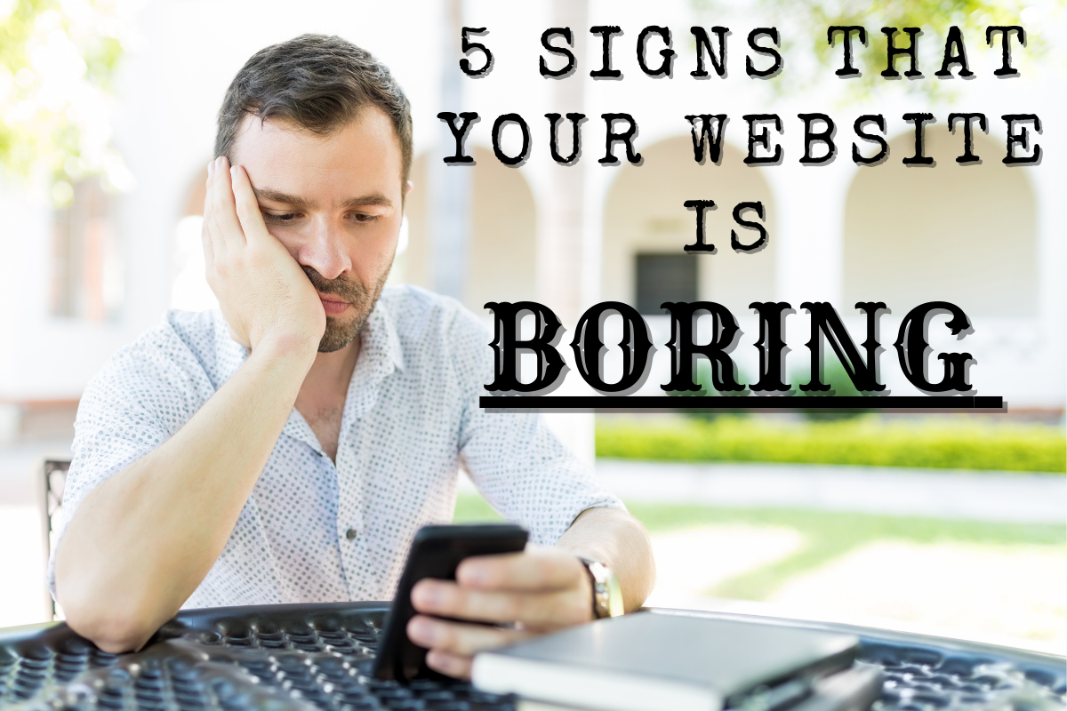 5 Signs that Your Website is Boring