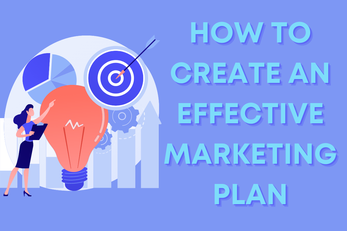 How to Create an Effective Marketing Plan marketing plan, how to build