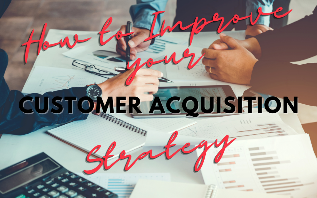 How to Improve Your Customer Acquisition Strategy