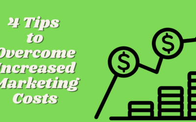 4 Tips to Overcome Increased Marketing Costs