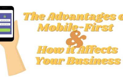 The Advantages of Mobile-First and How it Affects Your Business