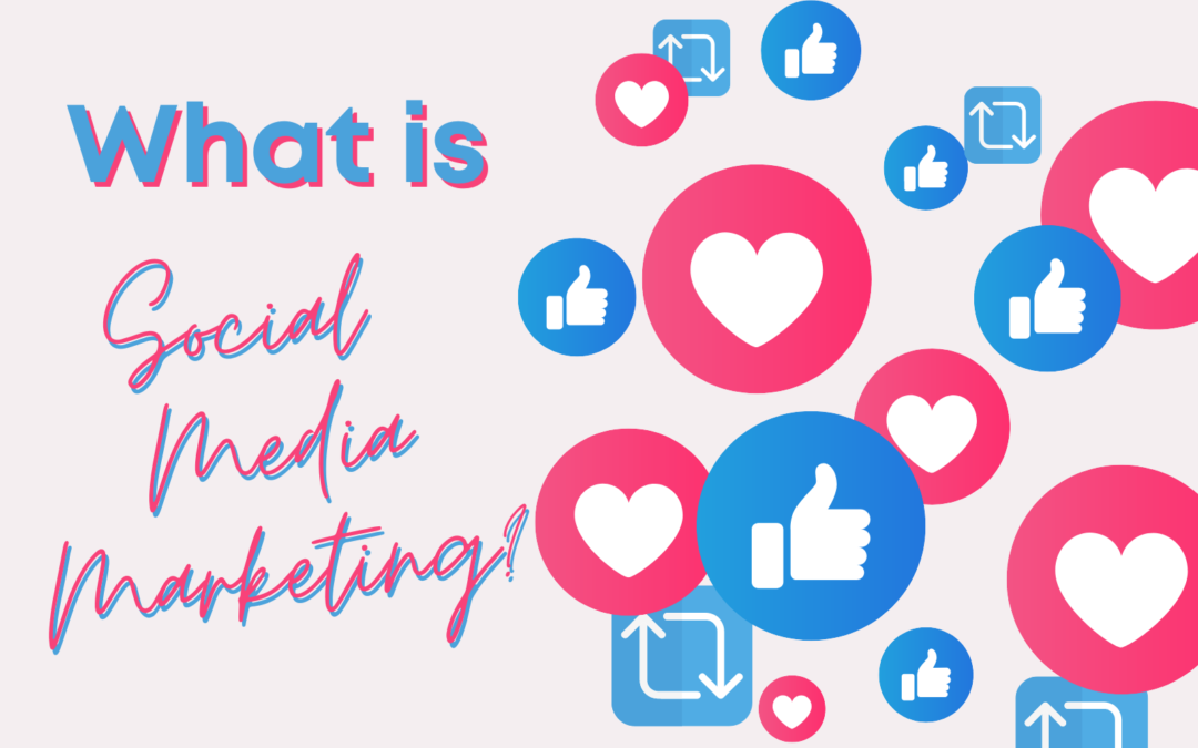 What is Social Media Marketing?